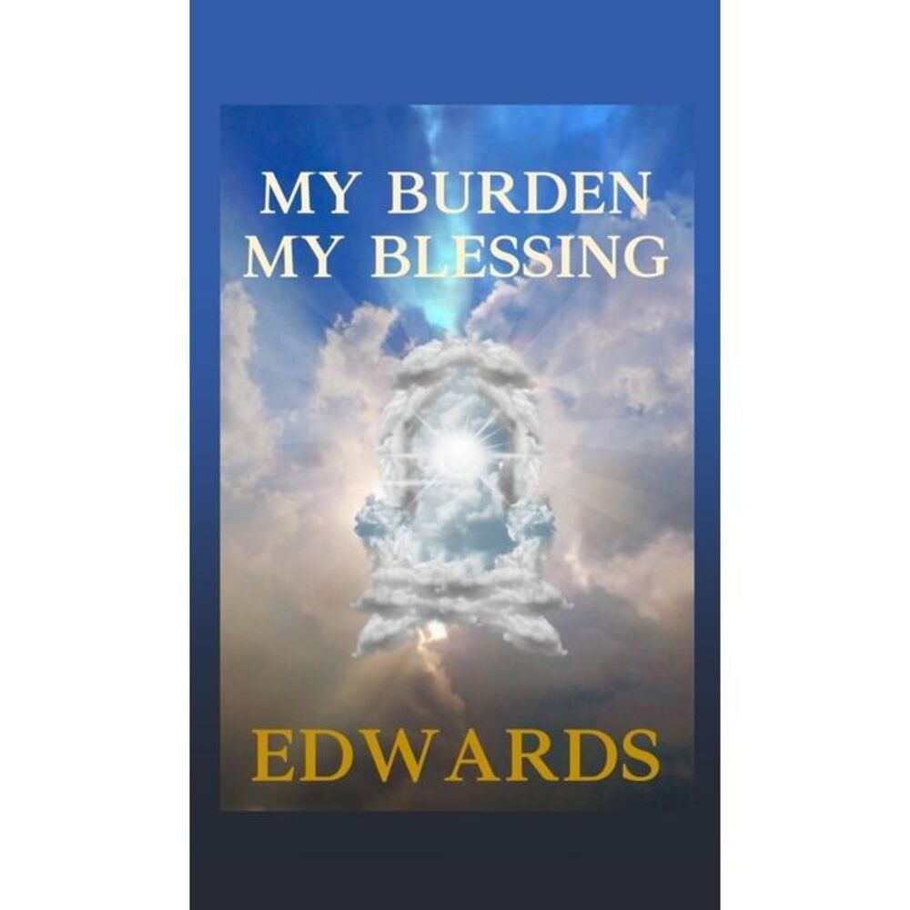 My Burden My Blessing -- Edwards